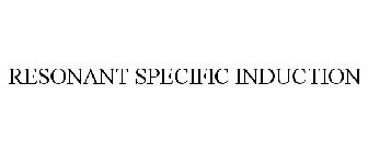 RESONANT SPECIFIC INDUCTION