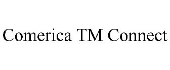 COMERICA TM CONNECT