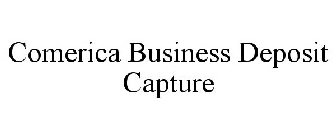 COMERICA BUSINESS DEPOSIT CAPTURE