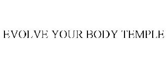 EVOLVE YOUR BODY TEMPLE