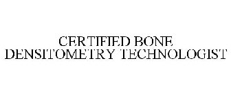 CERTIFIED BONE DENSITOMETRY TECHNOLOGIST