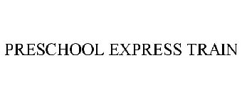 PRESCHOOL EXPRESS TRAIN