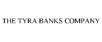 THE TYRA BANKS COMPANY