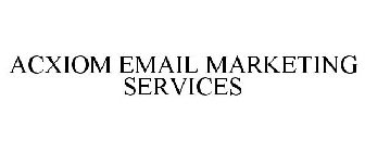 ACXIOM EMAIL MARKETING SERVICES