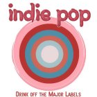 INDIE POP DRINK OFF THE MAJOR LABELS