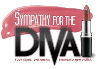 SYMPATHY FOR THE DIVA. FOUR STARS. ONE DREAM. EVERYDAY A NEW DRAMA