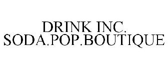 DRINK INC. SODA.POP.BOUTIQUE
