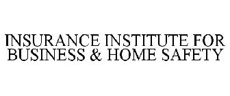 INSURANCE INSTITUTE FOR BUSINESS & HOME SAFETY