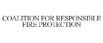 COALITION FOR RESPONSIBLE FIRE PROTECTION