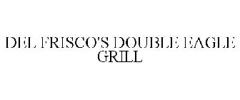 DEL FRISCO'S DOUBLE EAGLE GRILL