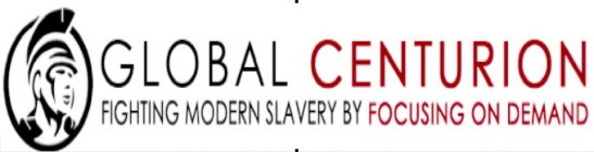 GLOBAL CENTURION FIGHTING MODERN SLAVERY BY FOCUSING ON DEMAND