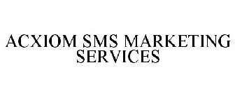 ACXIOM SMS MARKETING SERVICES
