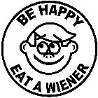 BE HAPPY EAT A WIENER