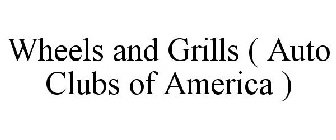 WHEELS AND GRILLS ( AUTO CLUBS OF AMERICA )
