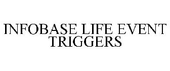 INFOBASE LIFE EVENT TRIGGERS