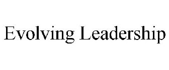 EVOLVING LEADERSHIP