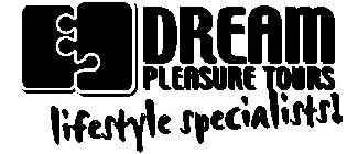 DREAM PLEASURE TOURS LIFESTYLE SPECIALISTS!