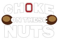 CHOKE ON THESE NUTS