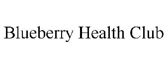 BLUEBERRY HEALTH CLUB