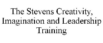 THE STEVENS CREATIVITY, IMAGINATION ANDLEADERSHIP TRAINING