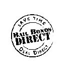 BAIL BONDS DIRECT SAVE TIME DEAL DIRECT