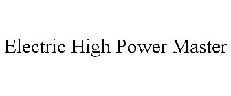 ELECTRIC HIGH POWER MASTER