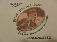 TAKE-OUT ONLY PENNY PINCHERS PIZZA. THE PIZZA WE TRUST LIBERTY 2011 1534 A. SOUTH GOVERNORS AVENUE, DOVER, DE 19904 301.678.8862
