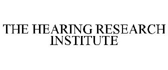 THE HEARING RESEARCH INSTITUTE