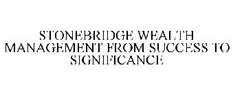 STONEBRIDGE FROM SUCCESS TO SIGNIFICANCE