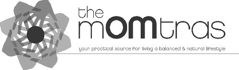 THE MOMTRAS YOUR PRACTICAL SOURCE FOR LIVING A BALANCED & NATURAL LIFESTYLE