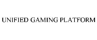 UNIFIED GAMING PLATFORM