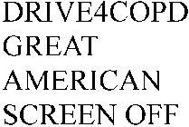 DRIVE4COPD GREAT AMERICAN SCREEN OFF