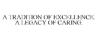 A TRADITION OF EXCELLENCE. A LEGACY OF CARING.