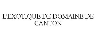 L'EXOTIQUE DE DOMAINE DE CANTON