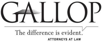 GALLOP THE DIFFERENCE IS EVIDENT. ATTORNEYS AT LAW