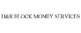 H&R BLOCK MONEY SERVICES