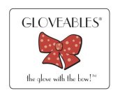 GLOVEABLES THE GLOVE WITH THE BOW!