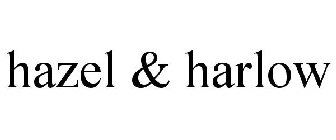 HAZEL & HARLOW