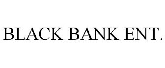 BLACK BANK ENT.