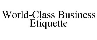 WORLD-CLASS BUSINESS ETIQUETTE