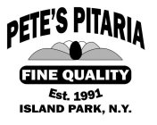 PETE'S PITARIA FINE QUALITY EST. 1991 ISLAND PARK, N.Y.