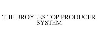THE BROYLES TOP PRODUCER SYSTEM