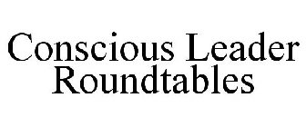 CONSCIOUS LEADER ROUNDTABLES