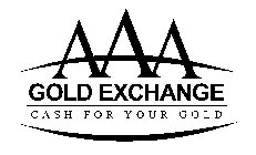 AAA GOLD EXCHANGE CASH FOR YOUR GOLD