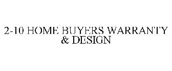 2-10 HOME BUYERS WARRANTY & DESIGN