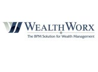 W WEALTHWORX THE BPM SOLUTION FOR WEALTH MANAGEMENT