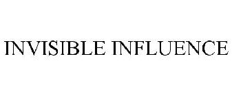 INVISIBLE INFLUENCE