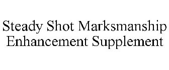 STEADY SHOT MARKSMANSHIP ENHANCEMENT SUPPLEMENT