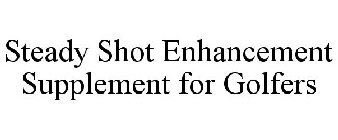 STEADY SHOT ENHANCEMENT SUPPLEMENT FOR GOLFERS
