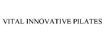 VITAL INNOVATIVE PILATES
